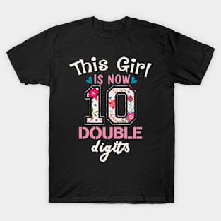 this girl is now 10 double digits tenth birthday years old T-Shirt